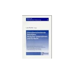 Grenz�berschreitende Aktivit�ten deutscher Unternehmen und EU- Recht