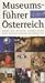 Museumsfuhrer Osterreich: Uber 1400 Museen, Sammlungen und Ausstellungen im uberblick