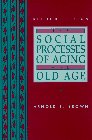 Social Processes of Aging and Old Age, The (2nd Edition)