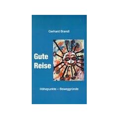 Gute Reise. H�hepunkte - Beweggr�nde (Book on Demand)