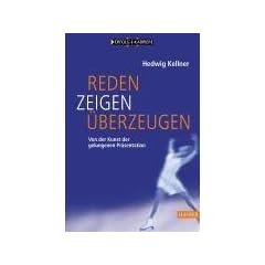 Reden, Zeigen, �berzeugen: Von der Kunst der gelungenen Pr�sentation