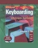 Glencoe Keyboarding with Computer Applications Student Edition, Lessons 1-150