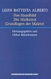 Das Standbild. Die Malkunst. Grundlagen der Malerei. De Statua - De Pictura - Elementa Picturae.