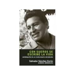 Con Suenos Se Escribe la Vida: Autobiografa de un Revolucionario Salvadoreno