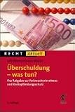 �berschuldung - was tun?: Der Ratgeber zu Verbraucherinsolvenz und Kontopf�ndungsschutz - Ulli Winter