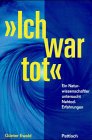 Ich war tot. Ein Naturwissenschaftler untersucht Nahtod- Erfahrungen - G&uuml;nter Ewald