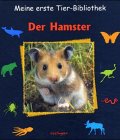 Meine erste Tier-Bibliothek : Der Hamster - Paul Starosta