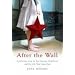 After the Wall: Confessions from an East German Childhood and the Life That Came Next