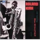 Introducing Roland Kirk
