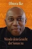 Wende dein Gesicht der Sonne zu