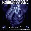 Hardcore to the Bone Vol. Vi