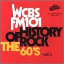 History of Rock: The 60's, Pt. 3 - WCBS FM 101