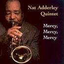 Mercy, Mercy, Mercy by  Nat Adderley 