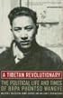 A Tibetan Revolutionary: The Political Life and Times of Bapa Phüntso Wangye
