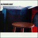 As Friends Rust - As Friends Rust