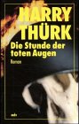 Die Stunde der toten Augen - Harry Th&uuml;rk
