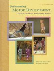 Understanding Motor Development: Infants, Children, Adolescents, Adults
