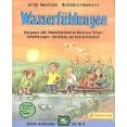 Wasserf�hlungen: Das ganze Jahr Naturerlebnisse an Bach und T�mpel, Naturf�hrungen, Aktivit�ten und Geschichtenbuch. Mit Spielen, �bungen und Rezepten
