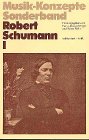 Robert Schumann: Robert Schumann I (Musik-Konzepte Sonderband): I