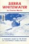 SIERRA WHITEWATER: A Paddler's Guide to the Rivers of California's Sierra Nevada