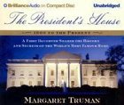 The President's House: 1800 to the Present The Secrets and History of the World's Most Famous Home
