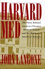 Harvard Med: The Story Behind Americas Premier Medical School and the Making of Americas Do ctors Harvard Med: The Story Behind Americas Premier Medical School and the Making of Americas Do ctors