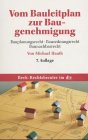 Vom Bauleitplan zur Baugenehmigung. Bauplanungsrecht, Bauordnungsrecht, Baunachbarrecht.