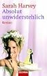 Absolut unwiderstehlich.