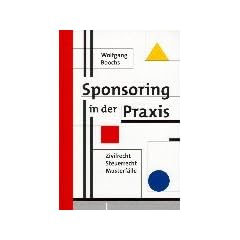 Sponsoring in der Praxis. Steuerrecht, Zivilrecht, Musterf�lle
