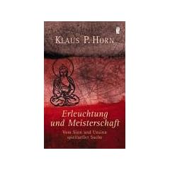 Erleuchtung und Meisterschaft: Vom Sinn und Unsinn spiritueller Suche