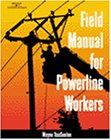Field Manual for Powerline Workers - 076683445X