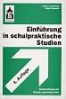 Einf�hrung in schulpraktische Studien. Vorbereitung auf Schule und Unterricht