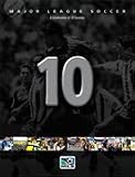 MAJOR LEAGUE SOCCER: A Celebration of 10 Seasons (Limited Edition)