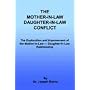 The Mother-In-Law Daughter-In-Law Conflict: The Exploration and Improvement of the Mother-In-Law --- Daughter-In-Law Relationship