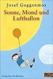 Sonne, Mond und Luftballon: Gedichte f&uuml;r Kinder - Josef Guggenmos