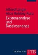 Existenzanalyse und Daseinsanalyse: Reihe Psychotherapie: Ansätze und Akzente 3 by Alfried LängleAlice Holzhey-Kunz