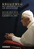 Kreuzweg - Mit Benedikt XVI - am Kolosseum - Beten mit dem Heiligen Vater am Karfreitag 2006 - Benedikt XVI., Joseph Ratzinger
