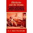 Dickens and the Drama: An Account of Charles Dickens's Connection With the Stage and the Stage's Connection With Him