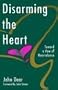 Disarming the Heart: Toward a Vow of Nonviolence