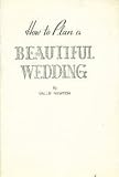 How to plan a beautiful wedding: A guide for the modern bride from the engagement through the wedding