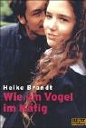 Wie ein Vogel im K�fig - Heike Brandt
