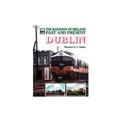 Railways of Ireland Past and Present: Dublin (Railways of Ireland Past & Present)