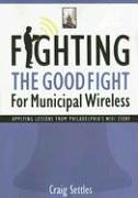 Fighting The Good Fight For Municipal Wireless