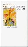 Wir und unsere Toten Wir und unsere Toten