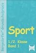 Bergedorfer Grundschulpraxis: Sport - 1./2. Klasse, Band 1