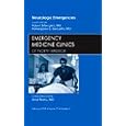 Neurologic Emergencies, An Issue of Emergency Medicine Clinics (The Clinics: Internal Medicine) by Romergryko G. Geocadin MD and Robert Silbergleit MD