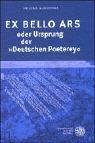 EX BELLO ARS oder Ursprung der &raquo;Deutschen Poeterey&laquo; - Nicola Kaminski