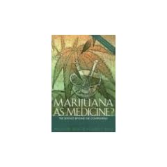 Marijuana as Medicine: The Science Beyond the Controversy