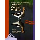 Atlas of Oregon Wildlife: Distribution, Habitat, and Natural History