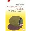 Philosophische Vitamine: Die Kunst des guten Lebens